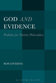 Title: God and Evidence: Problems for Theistic Philosophers, Author: Rob Lovering
