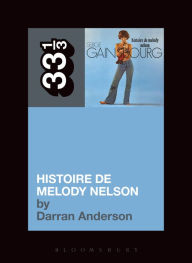 Title: Serge Gainsbourg's Histoire de Melody Nelson, Author: Darran Anderson