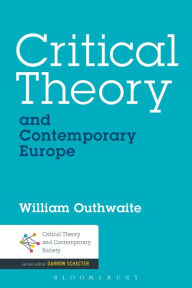 Title: Critical Theory and Contemporary Europe, Author: William Outhwaite