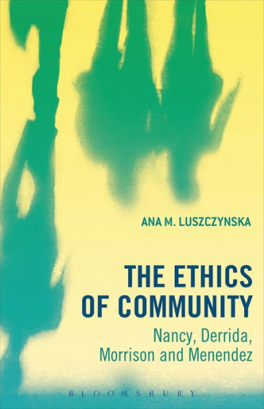 The Ethics of Community: Nancy, Derrida, Morrison, and Menendez / Edition 1