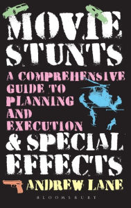 Title: Movie Stunts & Special Effects: A Comprehensive Guide to Planning and Execution, Author: Andrew Lane