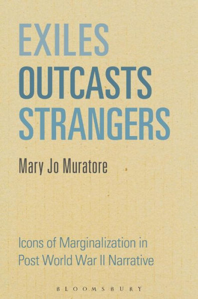 Exiles, Outcasts, Strangers: Icons of Marginalization Post World War II Narrative