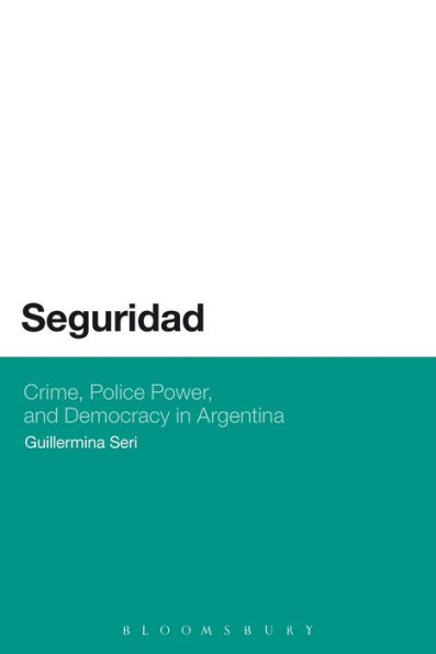 Seguridad: Crime, Police Power, and Democracy Argentina