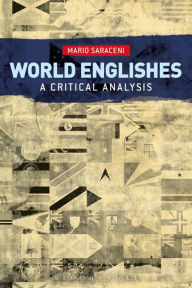 Title: World Englishes: A Critical Analysis, Author: Mario Saraceni