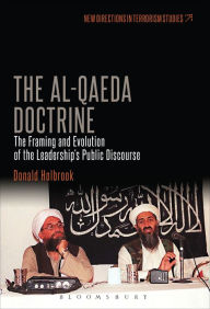 Title: The Al-Qaeda Doctrine: The Framing and Evolution of the Leadership's Public Discourse, Author: Donald Holbrook