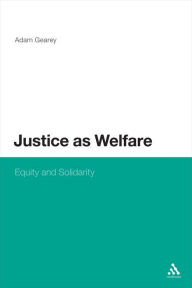 Title: Justice as Welfare: Equity and Solidarity, Author: Adam Gearey