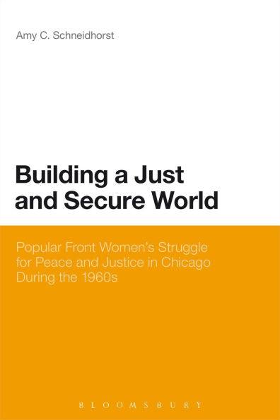 Building a Just and Secure World: Popular Front Women's Struggle for Peace Justice Chicago During the 1960s