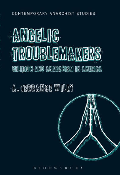 Angelic Troublemakers: Religion and Anarchism America