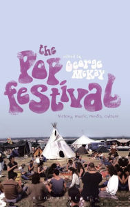 Title: The Pop Festival: History, Music, Media, Culture, Author: George McKay