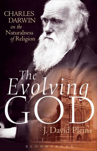 The Evolving God: Charles Darwin on the Naturalness of Religion