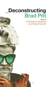Title: Deconstructing Brad Pitt, Author: Christopher Schaberg