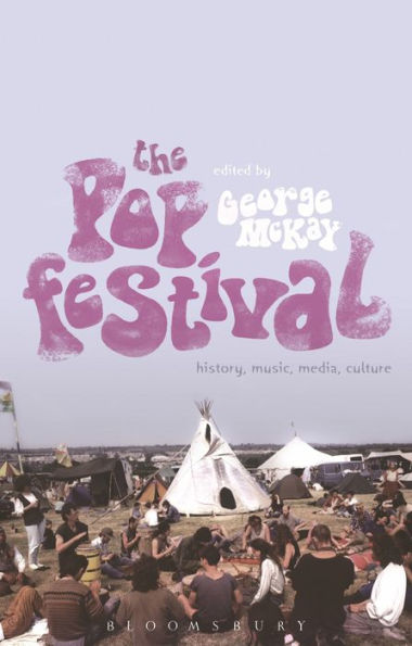 The Pop Festival: History, Music, Media, Culture