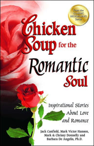 Title: Chicken Soup for the Romantic Soul: Inspirational Stories About Love and Romance, Author: Jack Canfield