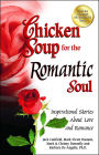 Chicken Soup for the Romantic Soul: Inspirational Stories About Love and Romance