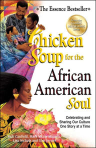 Title: Chicken Soup for the African American Soul: Celebrating and Sharing Our Culture One Story at a Time, Author: Jack Canfield