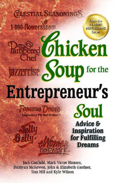 Chicken Soup for the Entrepreneur's Soul: Advice & Inspiration Fulfilling Dreams