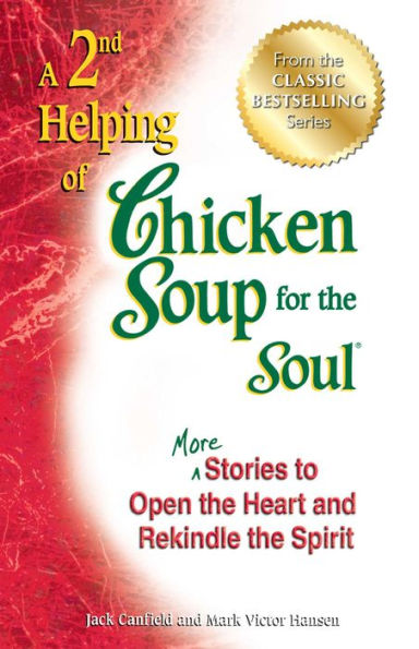 A 2nd Helping of Chicken Soup for the Soul: More Stories to Open Heart and Rekindle Spirit