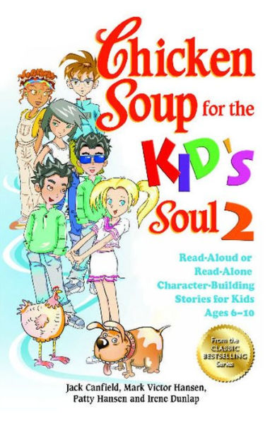 Chicken Soup for the Kid's Soul 2: Read-Aloud or Read-Alone Character-Building Stories for Kids Ages 6-10