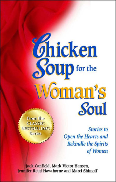 Chicken Soup for the Woman's Soul: Stories to Open Heart and Rekindle Spirit of Women
