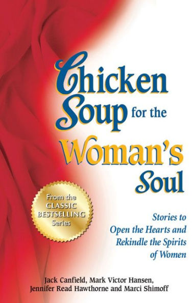 Chicken Soup for the Woman's Soul: Stories to Open Heart and Rekindle Spirit of Women