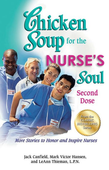 Chicken Soup for the Nurse's Soul: Second Dose: More Stories to Honor and Inspire Nurses