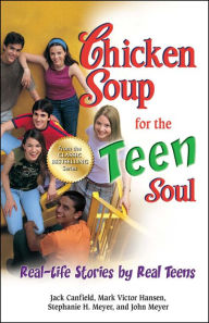 Title: Chicken Soup for the Teen Soul: Real-Life Stories by Real Teens, Author: Jack Canfield