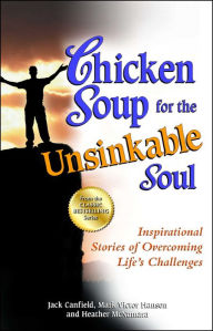 Title: Chicken Soup for the Unsinkable Soul: Inspirational Stories of Overcoming Life's Challenges, Author: Jack Canfield