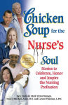 Alternative view 2 of Chicken Soup for the Nurse's Soul: Stories to Celebrate, Honor and Inspire the Nursing Profession