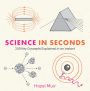 Science in Seconds: 200 Key Concepts Explained in an Instant