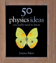 Title: 50 Physics Ideas You Really Need to Know, Author: Joanne Baker