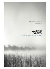 Title: River of Shadows: A Commissario Soneri Investigation, Author: Valerio Varesi