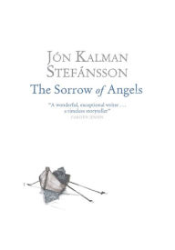 Title: The Sorrow of Angels, Author: Jón Kalman Stefánsson