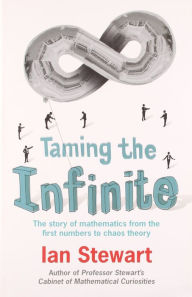 Title: Taming the Infinite, Author: Ian Stewart