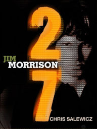 Title: 27: Jim Morrison, Author: Chris Salewicz