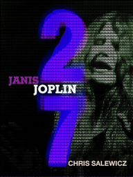 Title: 27: Janis Joplin, Author: Chris Salewicz