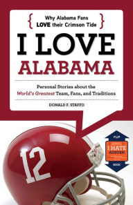 Title: I Love Alabama/I Hate Auburn, Author: Donald F. Staffo