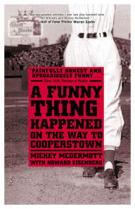 Title: A Funny Thing Happened On the Way to Cooperstown, Author: Mickey McDermott