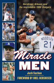 Title: Miracle Men: Hershiser, Gibson, and the Improbable 1988 Dodgers, Author: Josh Suchon