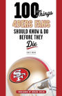 100 Things 49ers Fans Should Know & Do Before They Die