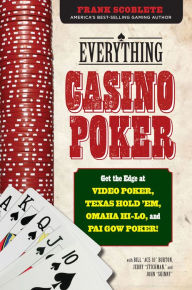 Title: Everything Casino Poker: Get the Edge at Video Poker, Texas Hold'em, Omaha Hi-Lo, and Pai Gow Poker!, Author: Frank Scoblete