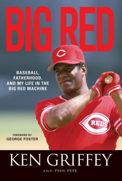 Big Red: Baseball, Fatherhood, and My Life in the Big Red Machine