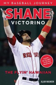 Title: Shane Victorino: The Flyin' Hawaiian, Author: Alan Maimon