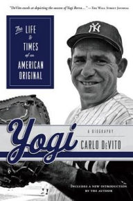 Title: Yogi: The Life & Times of an American Original, Author: Carlo DeVito