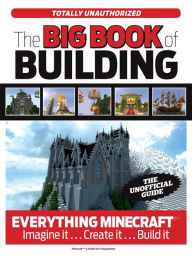 Title: The Big Book of Building: Everything Minecraft Imagine it... Create it... Build it, Author: Triumph Books