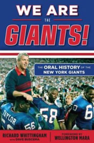 Title: We Are the Giants!: The Oral History of the New York Giants, Author: Richard Whittingham