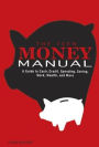 The Teen Money Manual: A Guide to Cash, Credit, Spending, Saving, Work, Wealth, and More