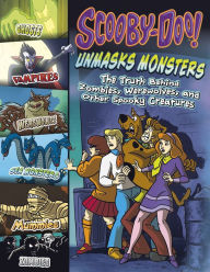 Title: Scooby-Doo! Unmasks Monsters: The Truth Behind Zombies, Werewolves, and Other Spooky Creatures, Author: Mark Weakland