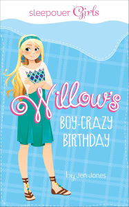 Title: Willow's Boy-Crazy Birthday, Author: Jen Jones