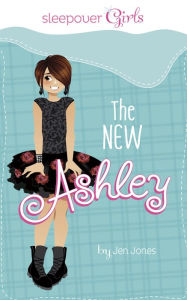 Title: Sleepover Girls: The New Ashley, Author: Jen Jones