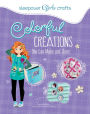 Colorful Creations You Can Make and Share